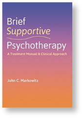 Brief Supportive Psychotherapy: A Treatment Manual and Clinical Approach, John Markowitz’82  